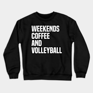 Weekends Coffee And Volleyball Lovers funny saying Crewneck Sweatshirt